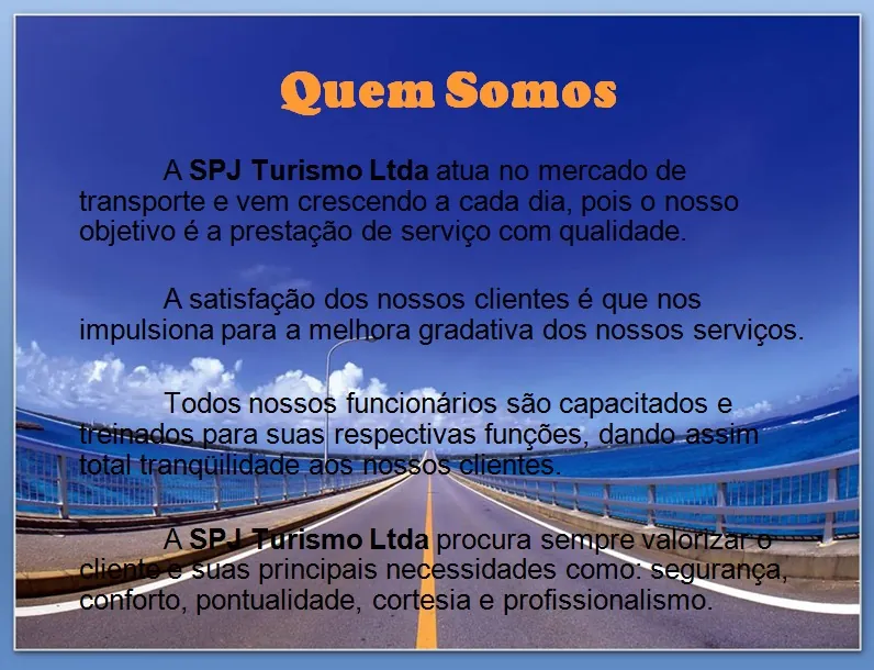 SPJ Turismo - Quem somos: atua no mercado de transporte com segurança, conforto, pontualidade, cortesia e profissionalismo